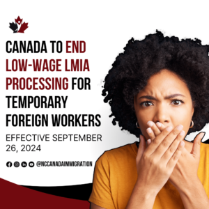 A concerned woman stands beside text announcing Canada's decision to end low-wage LMIA processing for temporary foreign workers, effective September 26, 2024.