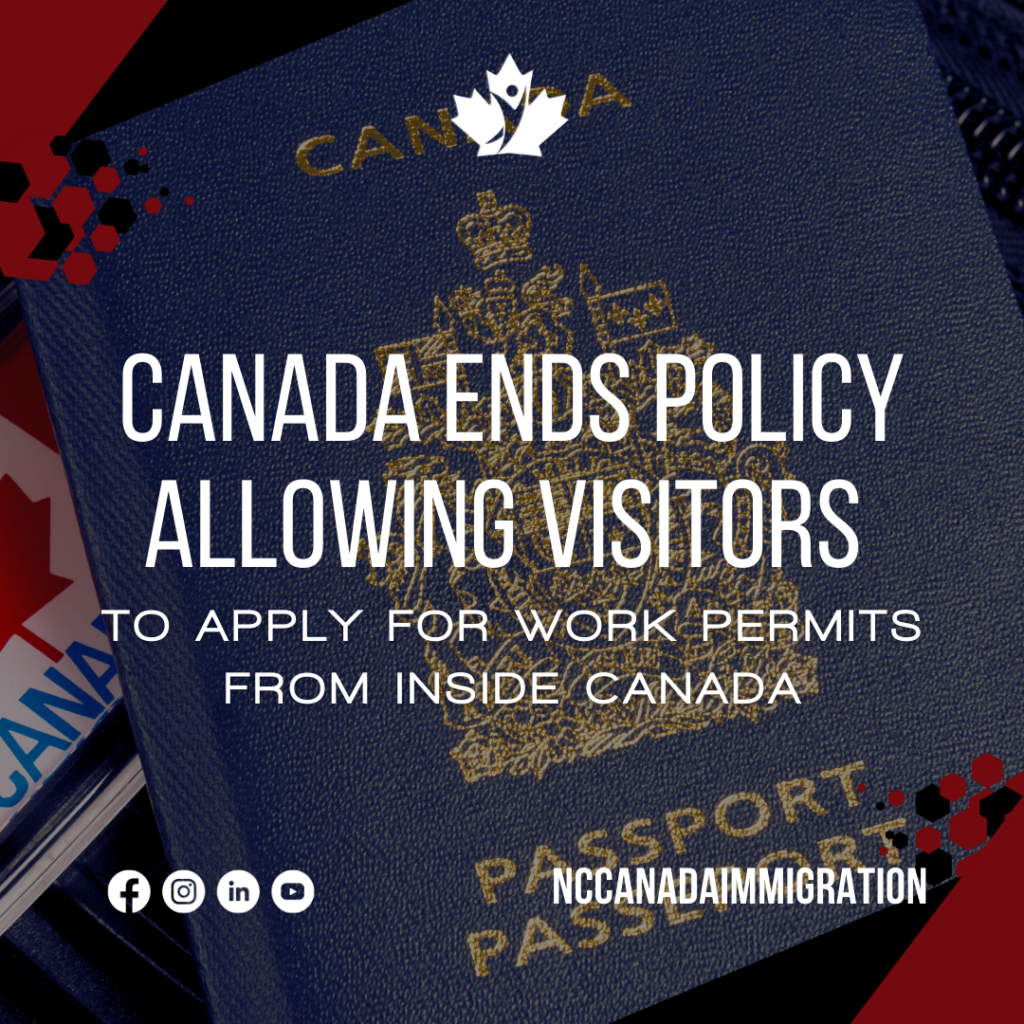 Canada Ends Policy Allowing Visitors to Apply for Work Permits