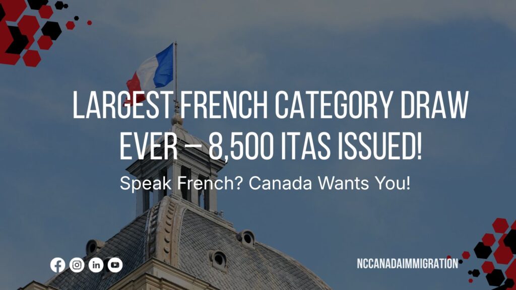 Largest French Category Draw Ever – 8,500 ITAs Issued!