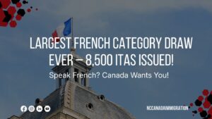 Largest French Category Draw Ever – 8,500 ITAs Issued!